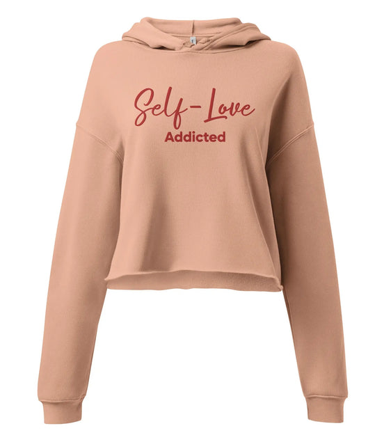Crop Hoodie - Self Love Addicted with EMBROIDERY